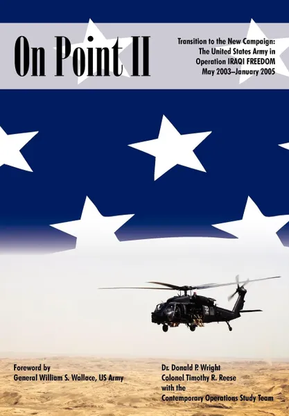 Обложка книги On Point II. Transition to the New Campaign: The United States Army in Operation Iraqi Freedom, May 2003-January 2005, Donald P. Wright, Timothy R. Reese