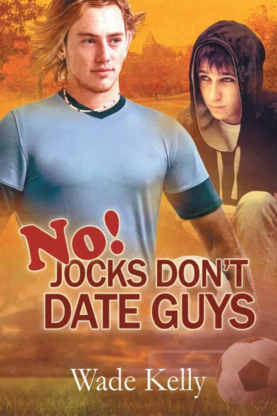 Обложка книги No. Jocks Don.t Date Guys, Wade Kelly