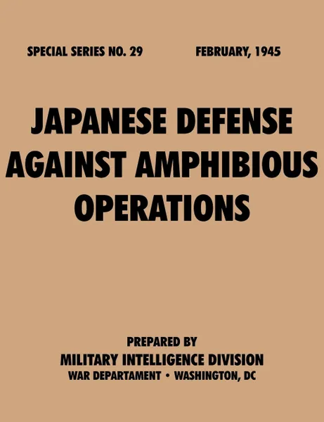 Обложка книги Japanese.Defense.Against.Amphibious.Operations (Special.Series,.no..29), Military Intelligence Division, War Department