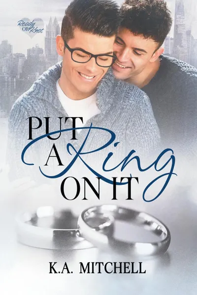 Обложка книги Put a Ring on It, K.A. Mitchell