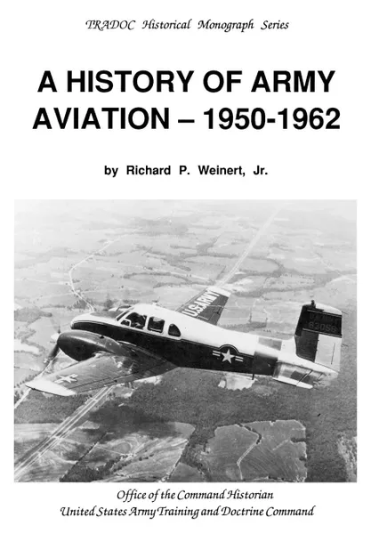 Обложка книги A History of Army Aviation 1950-1962, Richard P. Weinert, Susan Canedy, Army Training & Doctrine Command