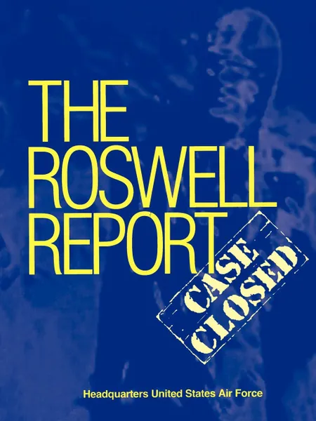 Обложка книги Roswell Report. Case Closed (The Official United States Air Force Report), James McAndrew, U.S. Air Force