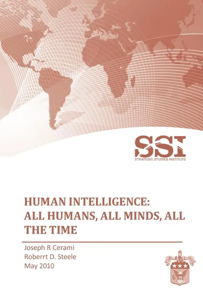 Обложка книги Human Intelligence. All Humans, All Minds, All the Time, Robert D. Steele, Strategic Studies Institute