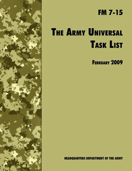 Обложка книги The Army Universal Task List. The Official U.S. Army Field Manual  FM 7-15 (Incorporating change 4, October 2010), U.S. Department of the Army, Army Training and Doctrine Command