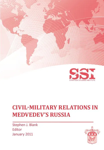 Обложка книги Civil-Military Relations in Medvedev's Russia, Strategic Studies Institute