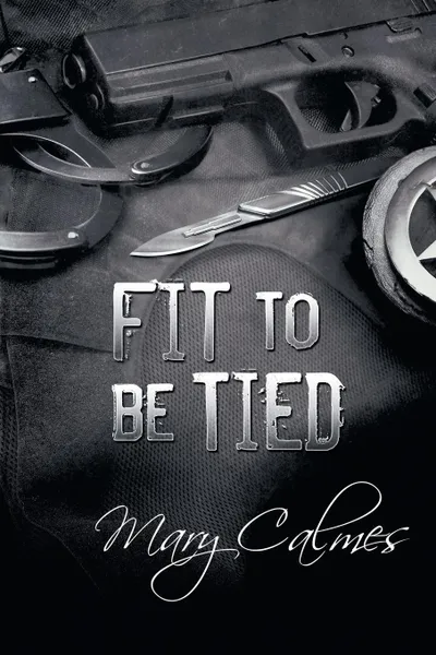 Обложка книги Fit to Be Tied, Mary Calmes