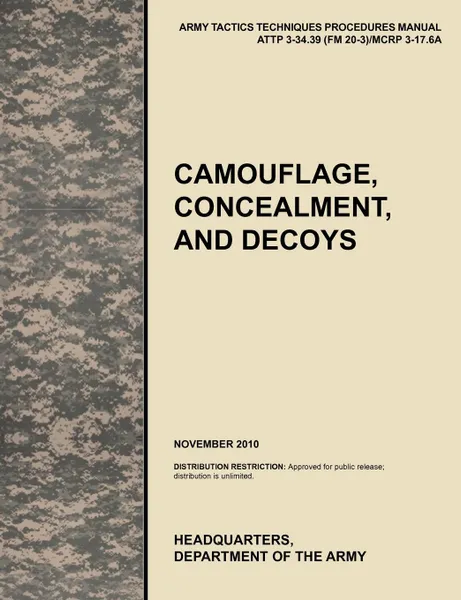 Обложка книги Camouflage, Concealment and Decoys. The Official U.S. Army Tactics, Techniques, and Procedures Manual Attp 3-34.39 (FM 20-3)/McRp 3-17.6a, U. S. Army Training and Doctrine Command