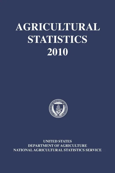 Обложка книги Agricultural Statistics 2010, Rich Holcomb, National Agricultural Statistics Svc, U.S. Agriculture Department