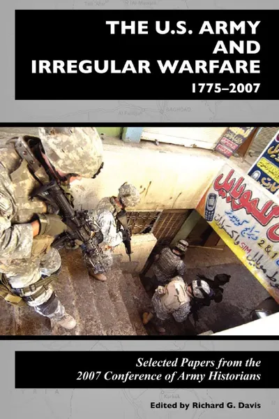 Обложка книги The U.S. Army and Irregular Warfare 1775-2007. Selected Papers from the 2007 Conference of Army Historians, Center of Military History