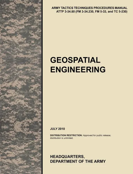 Обложка книги Geospatial Engineering. The Official U.S. Army Tactics, Techniques, and Procedures Manual Attp 3-34.80 (FM 3-34.230, FM 5-33, and Tc 5-230), J, U. S. Army Training and Doctrine Command, U. S. Department of the Army