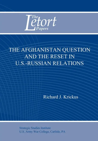 Обложка книги The Afghanistan Question and the Reset in U.S. Iranian Relations (Letort Paper), Richard J. Krickus, U.S. Army Strategic Studies Institute