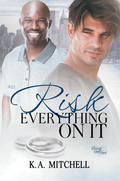 Обложка книги Risk Everything on It, K.A. Mitchell