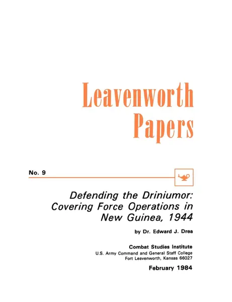 Обложка книги Defending the Driniumor. Covering Force Operations in the New Guinea, 1944, Edward J. Drea, Combat Studies Institute