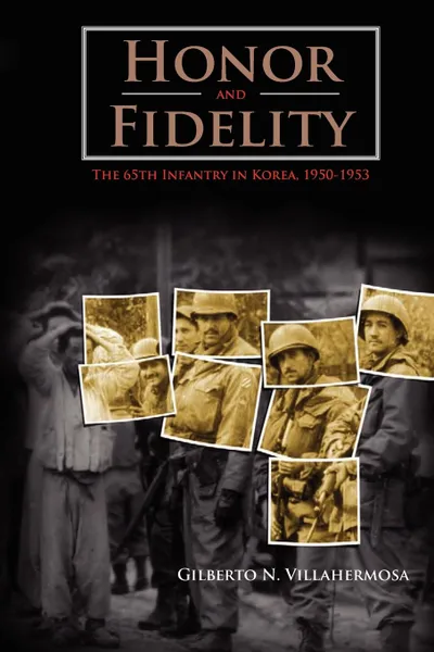 Обложка книги Honor and Fidelity. The 65th Infantry in Korea, 1950-1953, Gilberto N. Villahermosa, Center of Military History