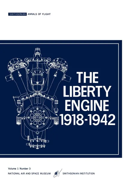 Обложка книги The Liberty Engine 191801942, Philip S. III Dikcey, Smithsonian Air and Space Museum