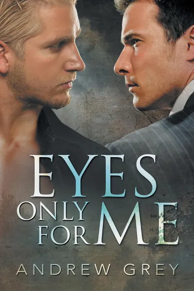 Обложка книги Eyes Only for Me, Andrew Grey