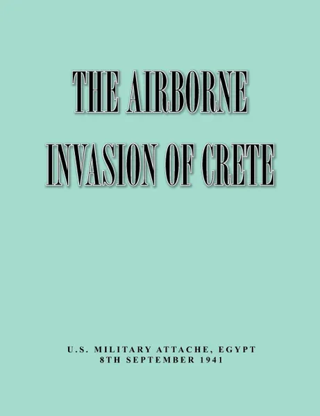 Обложка книги The Airborne of Invasion Crete, Military Intelligence Division, War Department General Staff, Egypt Military Attache