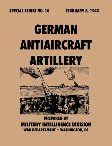 Обложка книги German.Antiaircraft.Artillery (Special.Series,.no..10), Military Intelligence Service, War Department