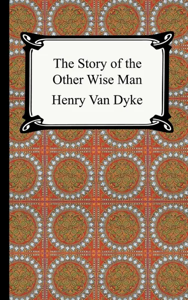 Обложка книги The Story of the Other Wise Man, Henry Van Dyke