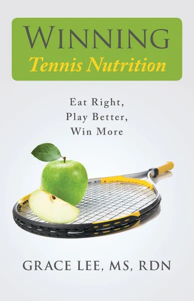 Обложка книги Winning Tennis Nutrition, Grace Lee MS RDN