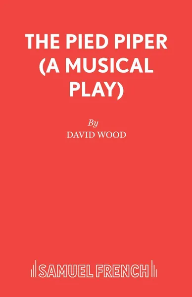 Обложка книги The Pied Piper (A Musical Play), David Wood