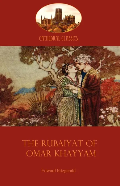 Обложка книги The Rubaiyat of Omar Khayyam. Edward Fitzgerald.s classic translation of the Persian Sufi (Aziloth Books), Omar Khayyam, Edward Fitzgerald