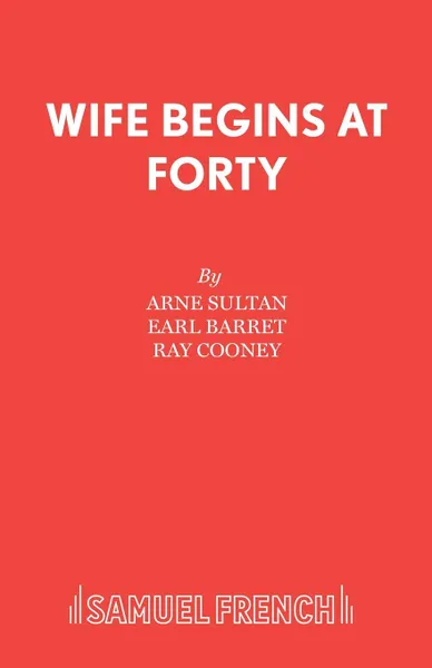 Обложка книги Wife Begins at Forty, Arne Sultan, Earl Barret, Ray Cooney