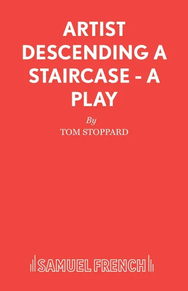 Обложка книги Artist Descending a Staircase - A Play, Tom Stoppard