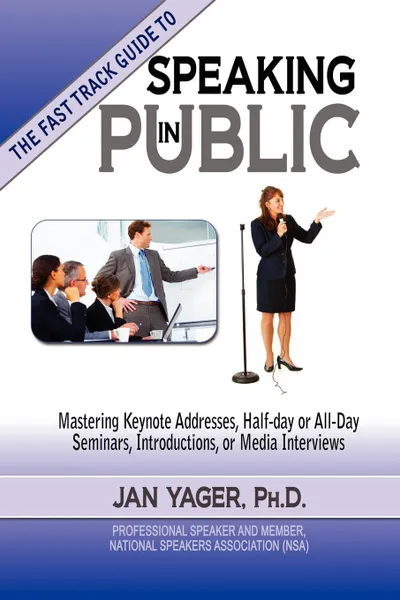 Обложка книги Tthe Fast Track Guide to Speaking in Public, Jan Yager, Phd Jan Yager