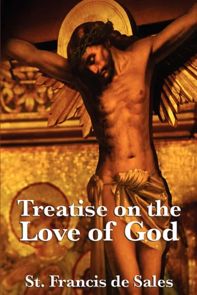 Обложка книги Treatise on the Love of God, St Francis De Sales