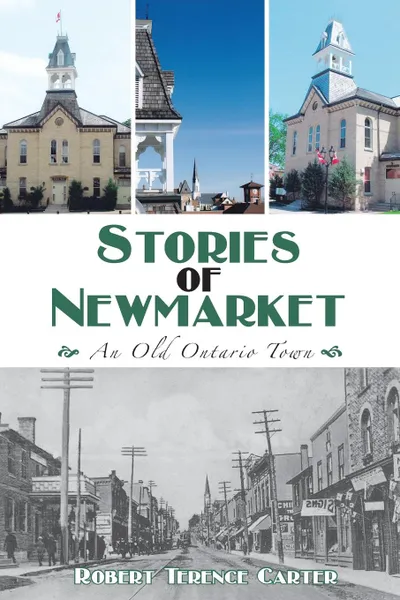 Обложка книги Stories of Newmarket. An Old Ontario Town, Robert Terence Carter