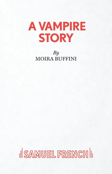 Обложка книги A Vampire Story, Moira Buffini