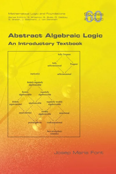 Обложка книги Abstract Algebraic Logic. An Introductory Textbook, Josep Maria Font