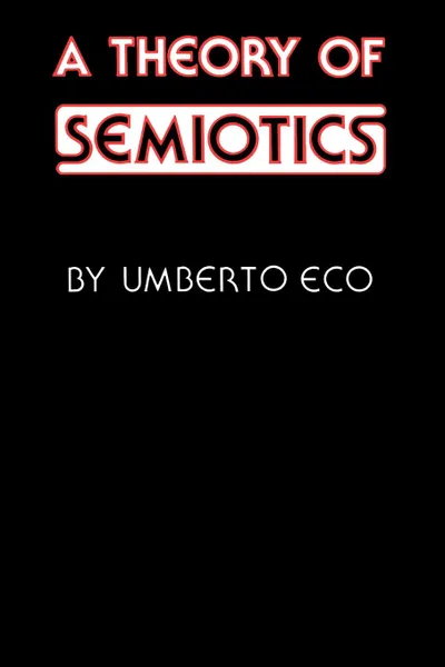 Обложка книги A Theory of Semiotics, Umberto Eco