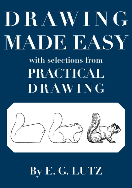 Обложка книги Drawing Made Easy with Selections from Practical Drawing, E. G. Lutz