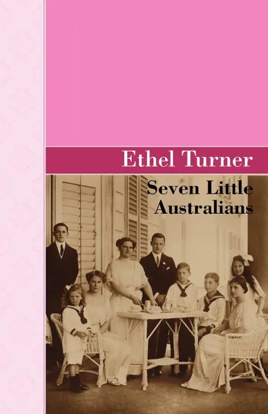 Обложка книги Seven Little Australians, Ethel Turner