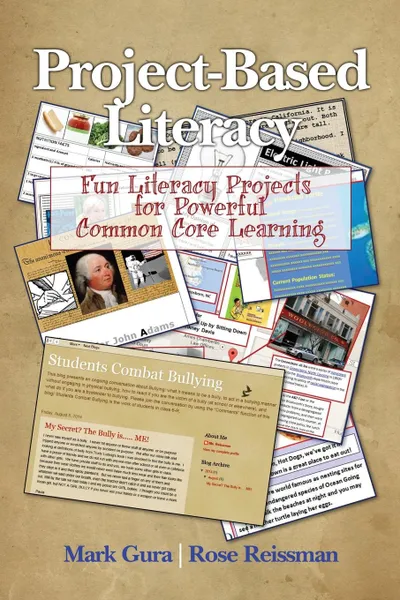 Обложка книги Project Based Literacy. Fun Literacy Projects for Powerful Common Core Learning, Mark Gura, Rose Reissman