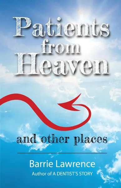 Обложка книги Patients from Heaven and Other Places, Barrie Lawrence