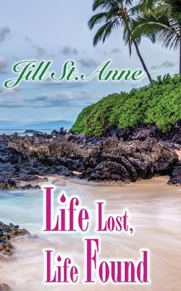 Обложка книги Life Lost, Life Found, Jill St. Anne