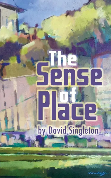 Обложка книги The Sense Of Place, David Singleton