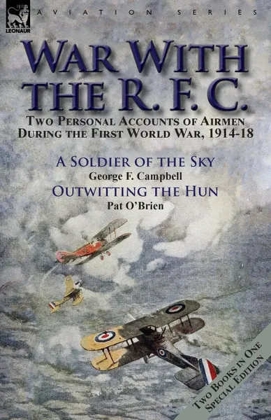 Обложка книги War With the R. F. C. Two Personal Accounts of Airmen During the First World War, 1914-18, George F. Campbell, Pat O'Brien