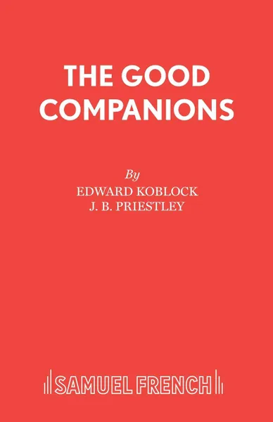 Обложка книги The Good Companions, Edward Koblock, J. B. Priestley