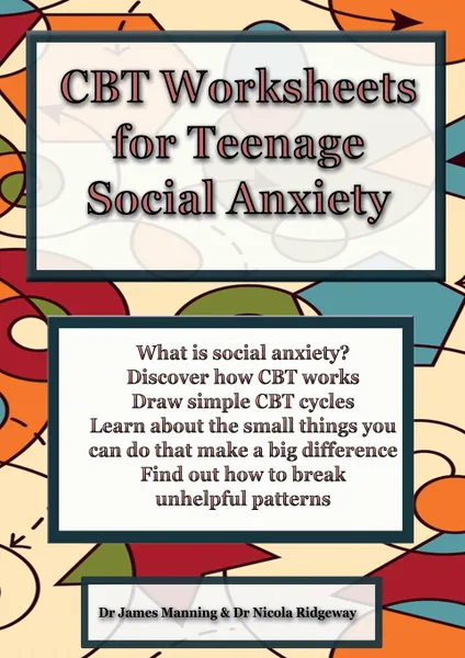 Обложка книги CBT Worksheets for Teenage Social Anxiety. A CBT WORKBOOK TO HELP YOU RECORD YOUR PROGRESS USING CBT FOR SOCIAL ANXIETY, James Manning, Nicola Ridgeway