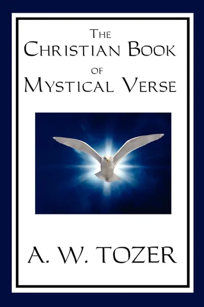 Обложка книги The Christian Book of Mystical Verse, A. W. Tozer