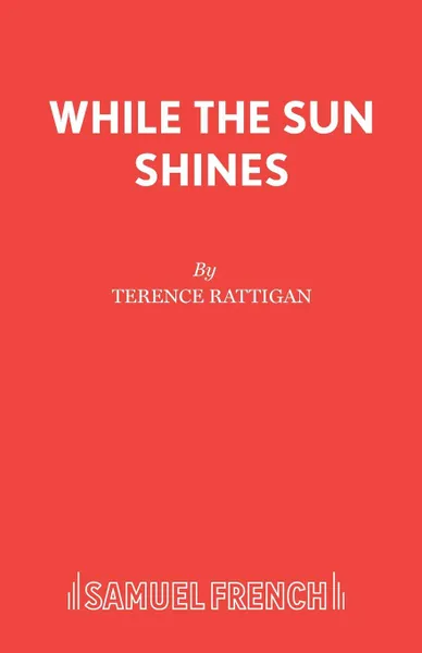 Обложка книги While The Sun Shines, Terence Rattigan