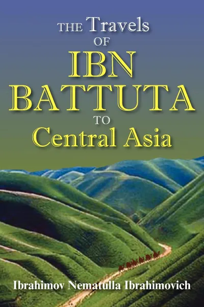 Обложка книги The Travels of Ibn Battuta to Central Asia, Ibn Batuta, 1304-1377 Ibn Batuta