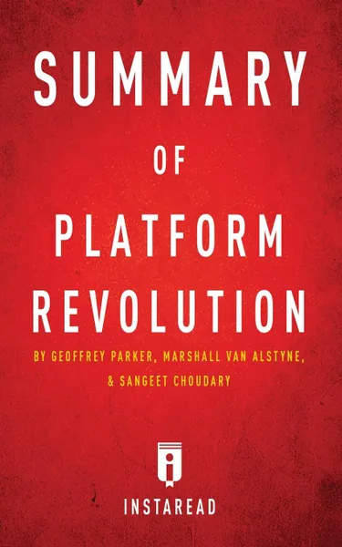 Обложка книги Summary of Platform Revolution. by Geoffrey Parker, Marshall Van Alstyne, and Sangeet Choudary . Includes Analysis, Instaread Summaries