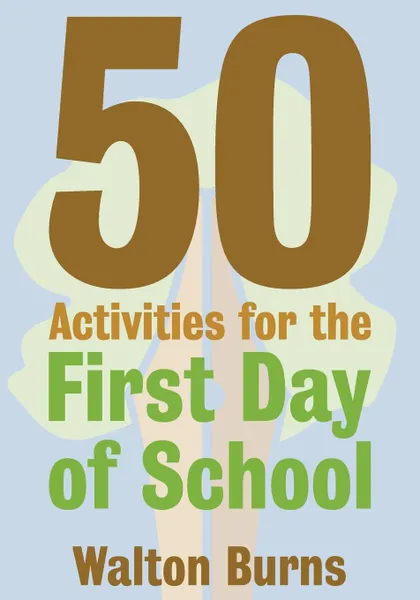 Обложка книги 50 Activities for the First Day of School, Walton Burns