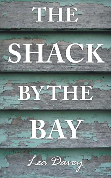 Обложка книги The Shack by the Bay, Lea Davey