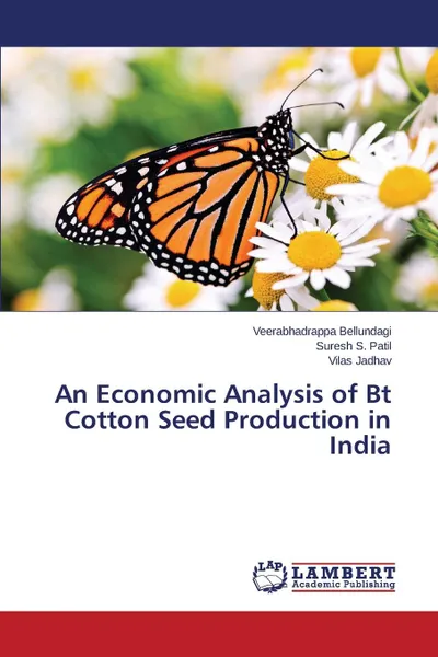 Обложка книги An Economic Analysis of Bt Cotton Seed Production in India, Bellundagi Veerabhadrappa, S. Patil Suresh, Jadhav Vilas